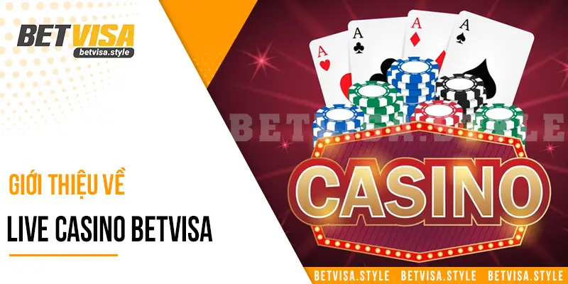 Giới thiệu về live casino Betvisa