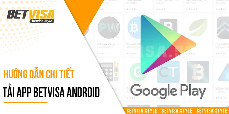 Hướng dẫn chi tiết cách tải app Betvisa cho thiết bị Android.